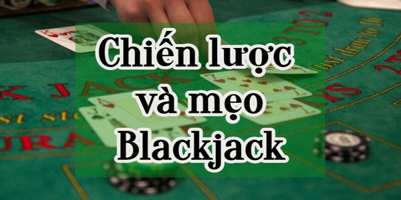 Những mẹo chơi Blackjack