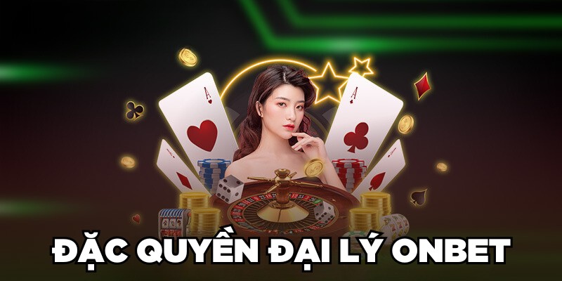 Đặc quyền đại lý Onbet