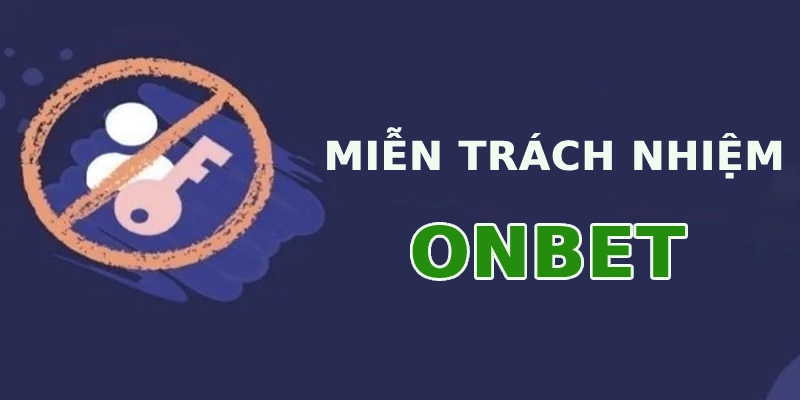 Lý do Onbet cần xây dựng chính sách miễn trách nhiệm