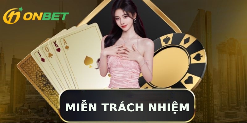 Miễn trách nhiệm Onbet không can dự vấn đề pháp luật